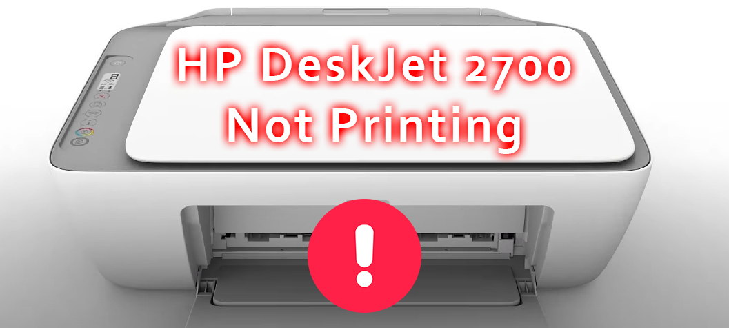 HP DeskJet 2700 Not Printing