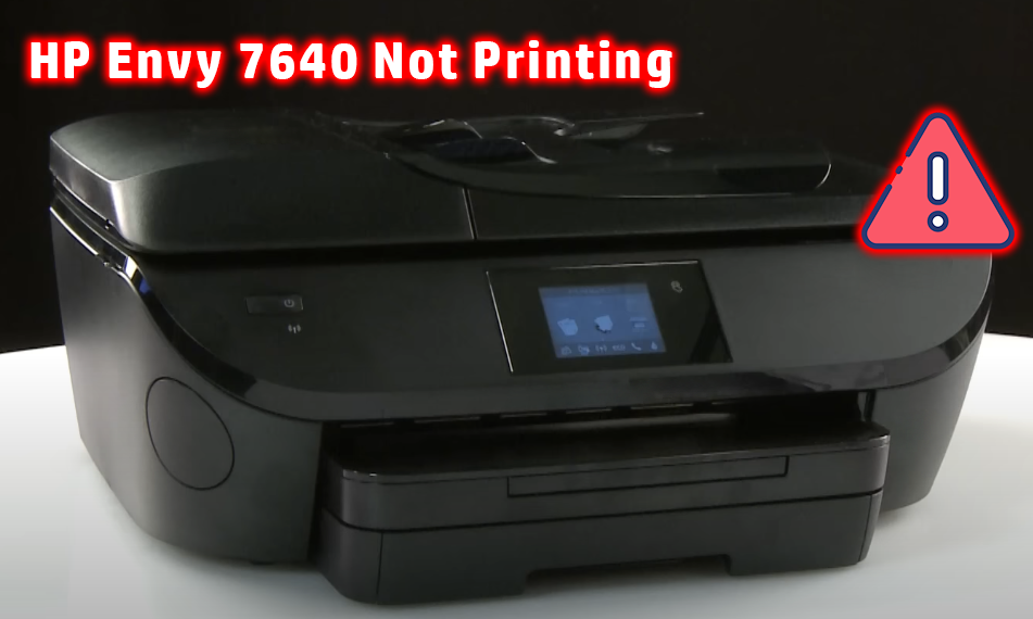 HP Envy 7640 Not Printing